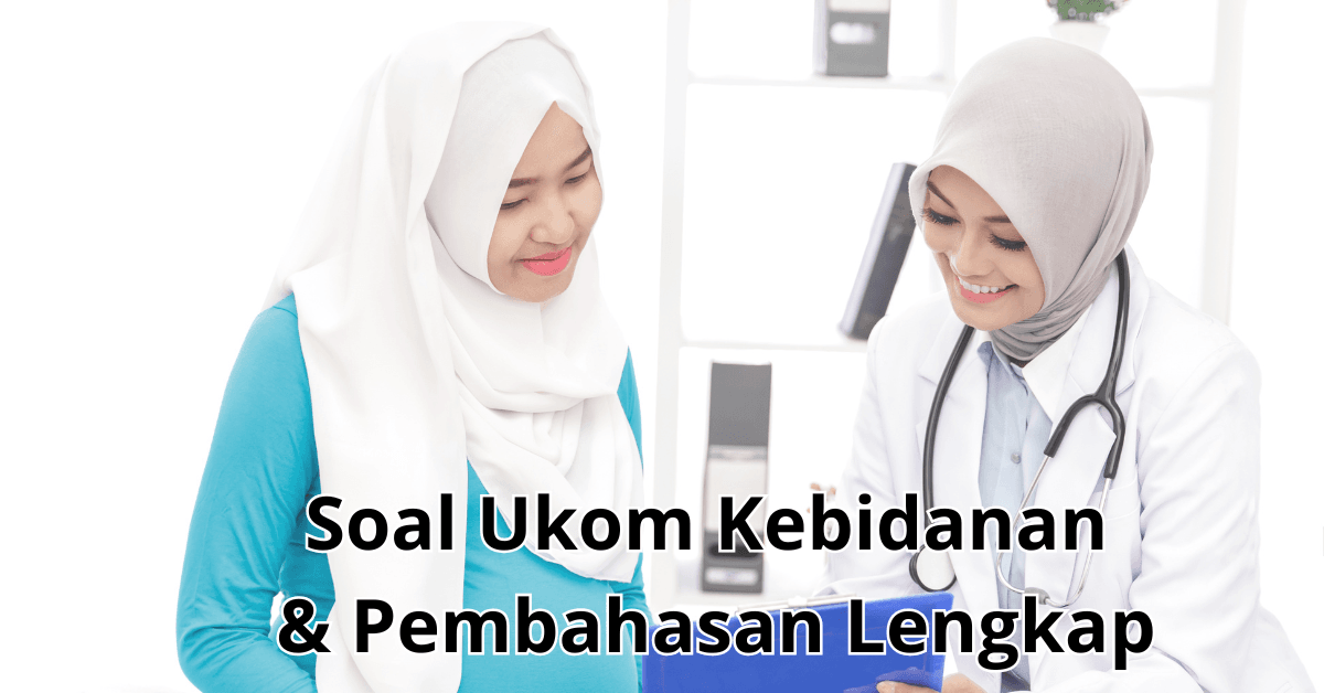 Soal Ukom Kebidanan & Pembahasan Lengkap